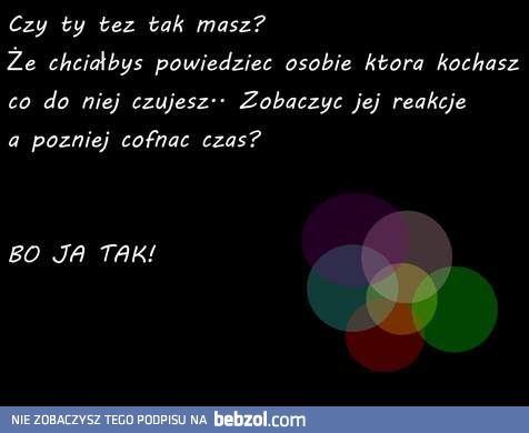 Ew. cofnąć czas i nie pytać...
