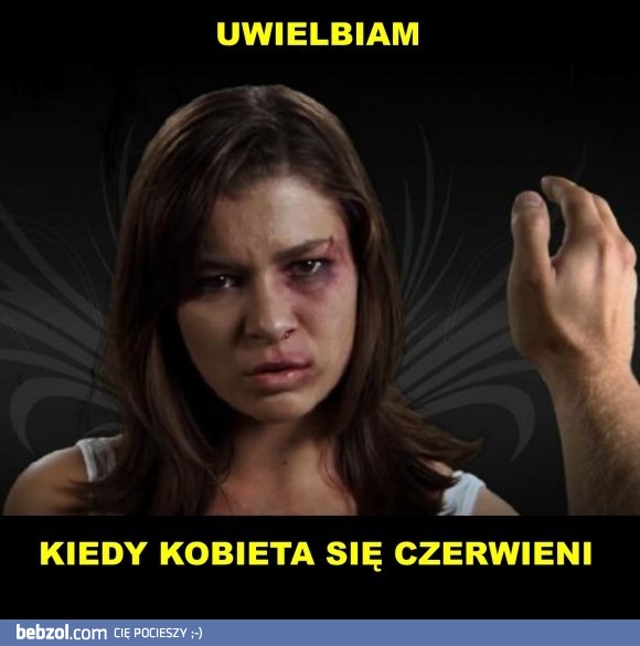 Uwielbiam, kiedy kobieta się czerwieni!
