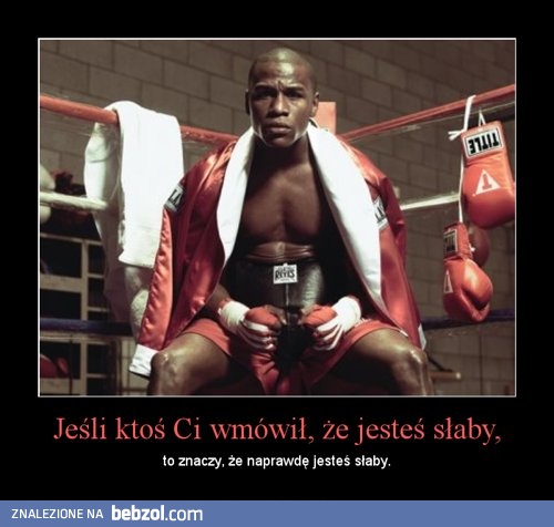 Jeśli ktoś Ci wmówił, że jesteś słaby