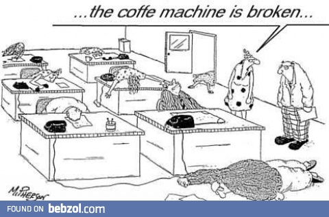 The coffee machine is broken