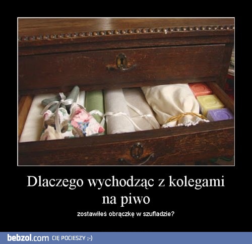 Dlaczego wychodząc z kolegami na piwo
