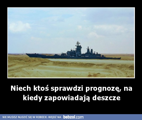 Niech ktoś sprawdzi prognozę, na kiedy zapowiadają deszcze