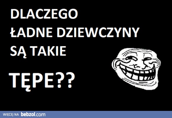 Ładne dziewczyny - dlaczego?