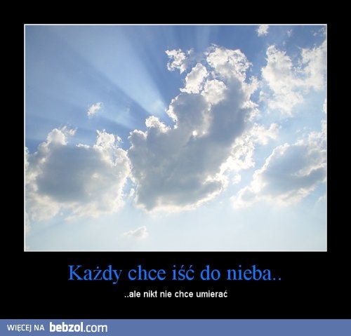 Każdy chce iść do nieba