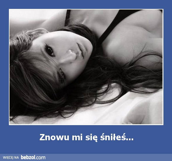 Znowu mi się śniłeś...