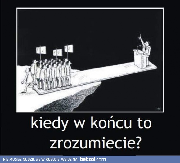 Kiedy w końcu to zrozumiecie?