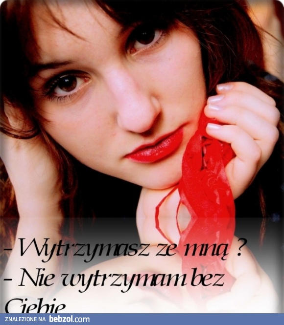 Wytrzymasz ze mną?