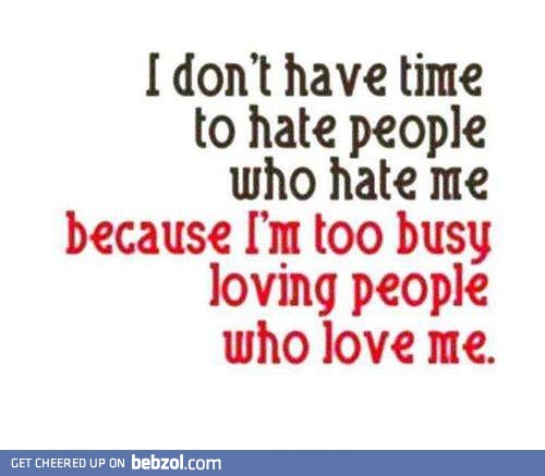 I don't have time to hate