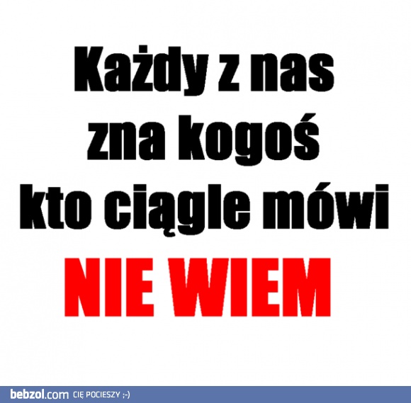 Każdy z nas zna kogoś...