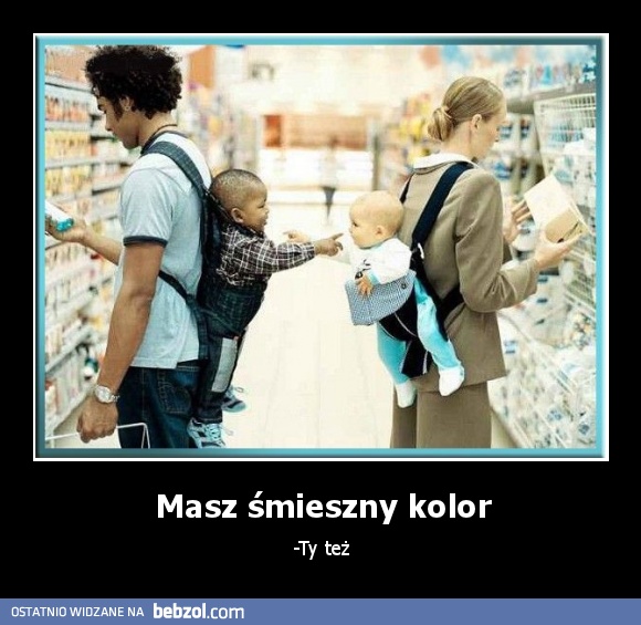 Masz śmieszny kolor