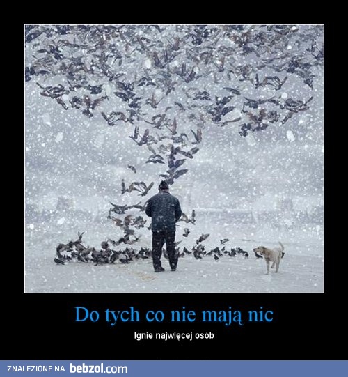 Do tych co nie mają nic