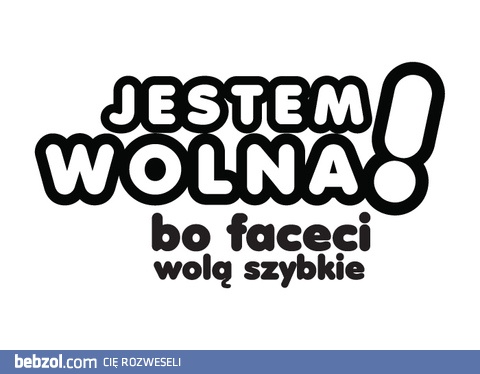 Jestem wolna...