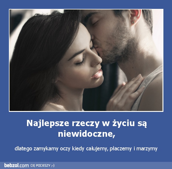 Najlepsze rzeczy w życiu są niewidoczne,