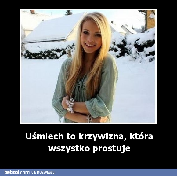 Uśmiech to krzywizna, która wszystko prostuje