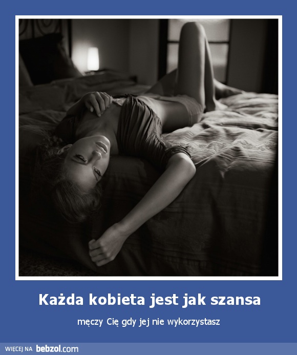 Każda kobieta jest jak szansa