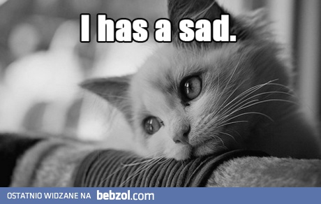 i Has a Sad