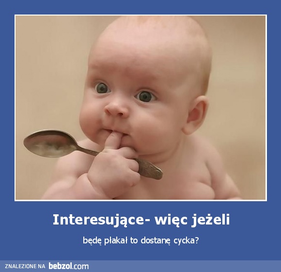Interesujące- więc jeżeli