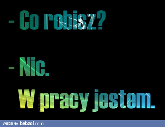 Co robisz?