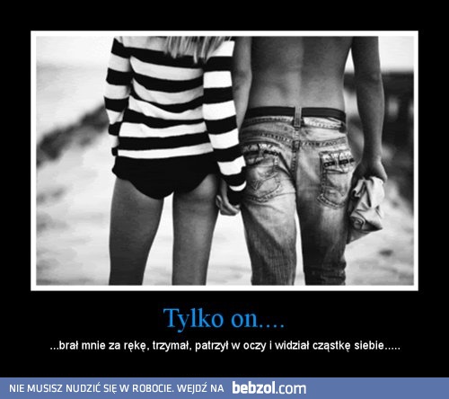 Tylko on...