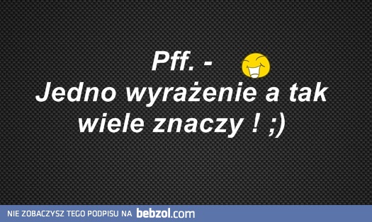 Pfff i wszystko jasne