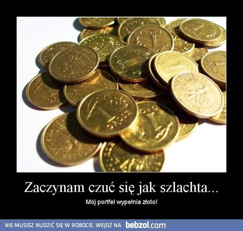 Zaczynam czuć się jak szlachta...