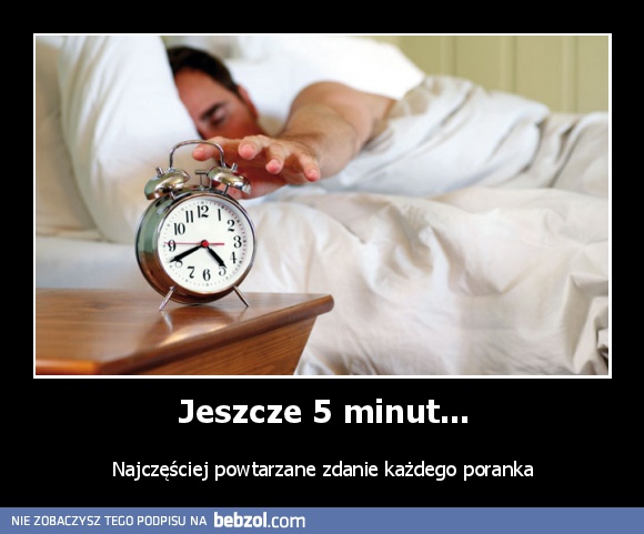Jeszcze 5 minut...