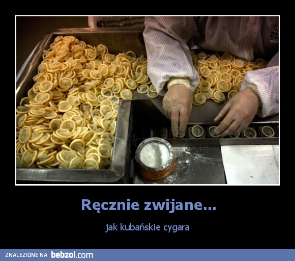 Ręcznie zwijane...