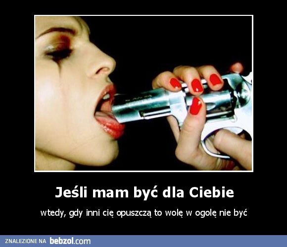 Jeśli mam być dla Ciebie