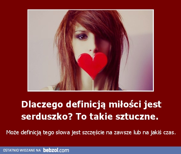 Dlaczego definicją miłości jest serduszko?