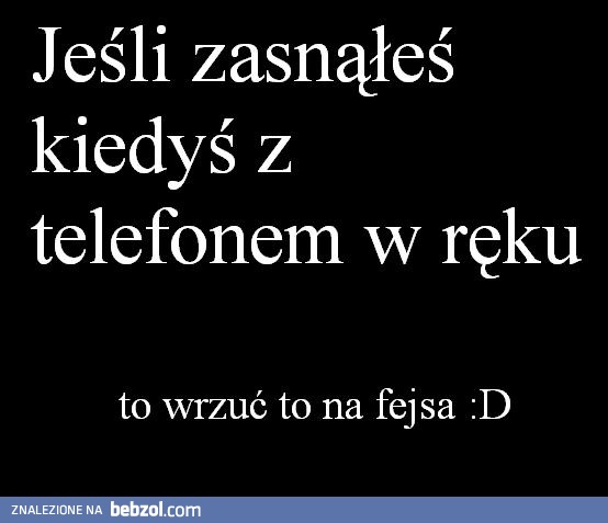 Tak! Usypiam z telefonem...