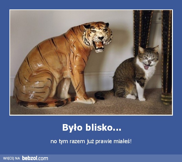 Było blisko...