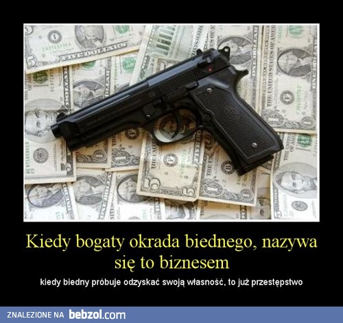 Kiedy bogaty okrada biednego...
