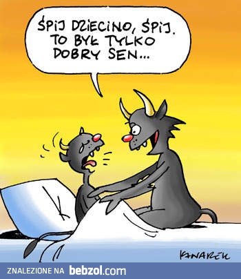 Dobry sen również może być koszmarem...