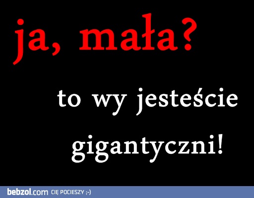 Wcale nie jestem mała!