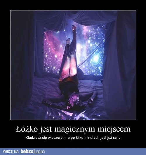 Łóżko jest magicznym miejscem