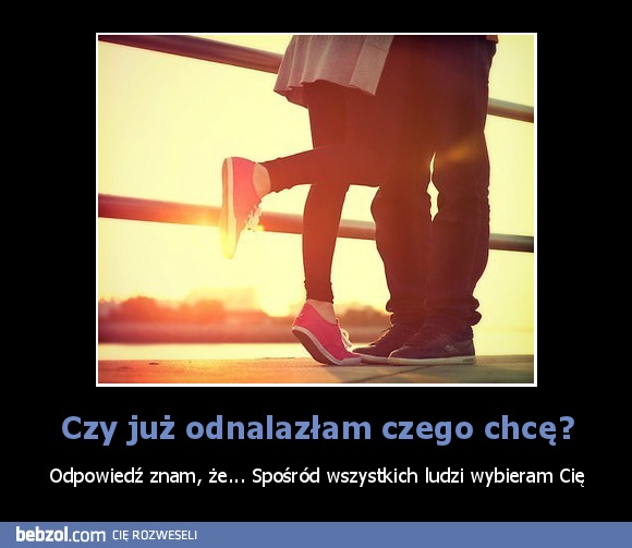 Czy już odnalazłam czego chcę?