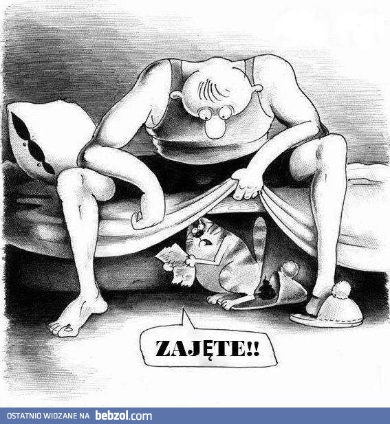 Nie widzisz, że zajęte?