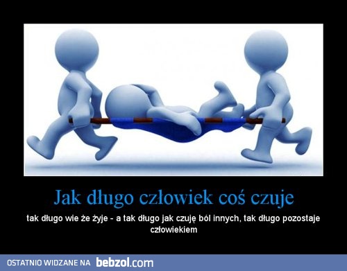 Jak długo człowiek coś czuje