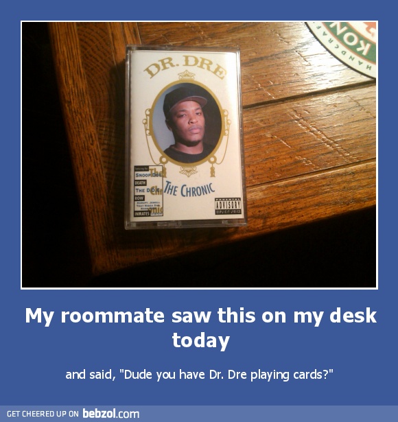 My roommate saw this on my desk today