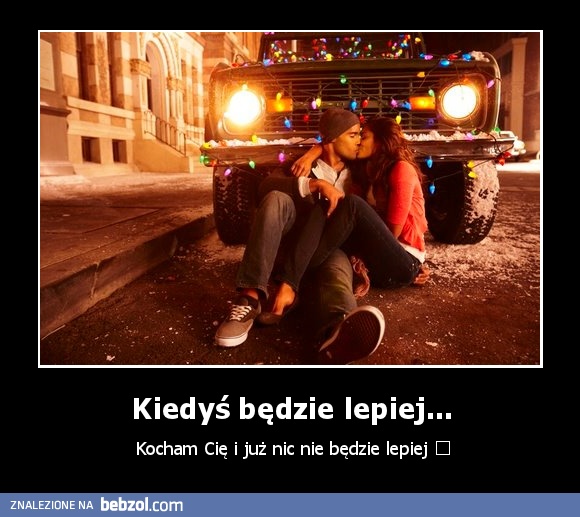 Kiedyś będzie lepiej...