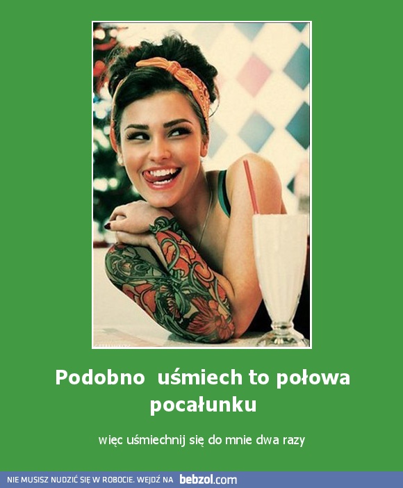 Podobno  uśmiech to połowa pocałunku