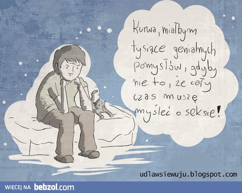 Miałbym tyle genialnych pomysłów...