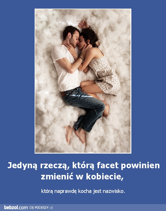 Jedyną rzeczą, którą facet powinien zmienić w kobiecie, 