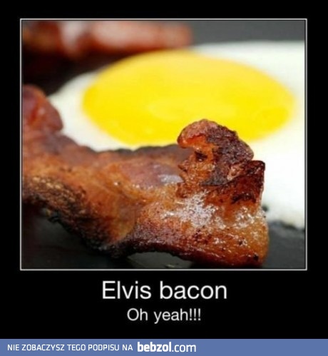 Elvis Bacon!