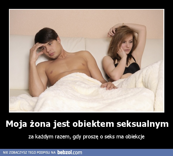 Moja żona jest obiektem seksualnym