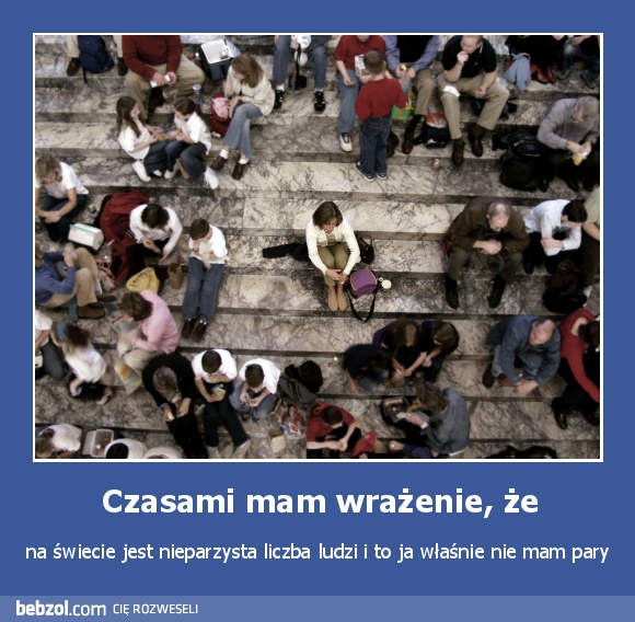 Czasami mam wrażenie, że