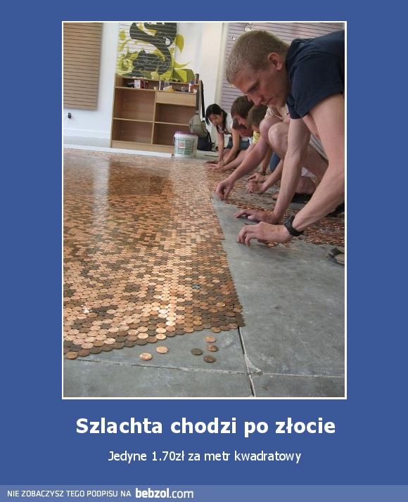 Szlachta chodzi po złocie