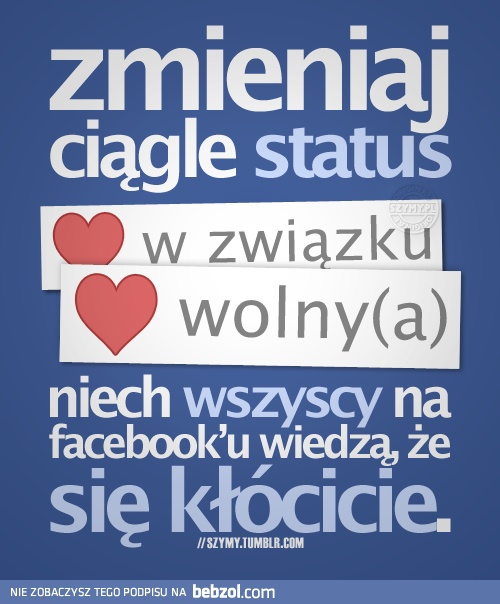 Zmieniaj ciągle status...