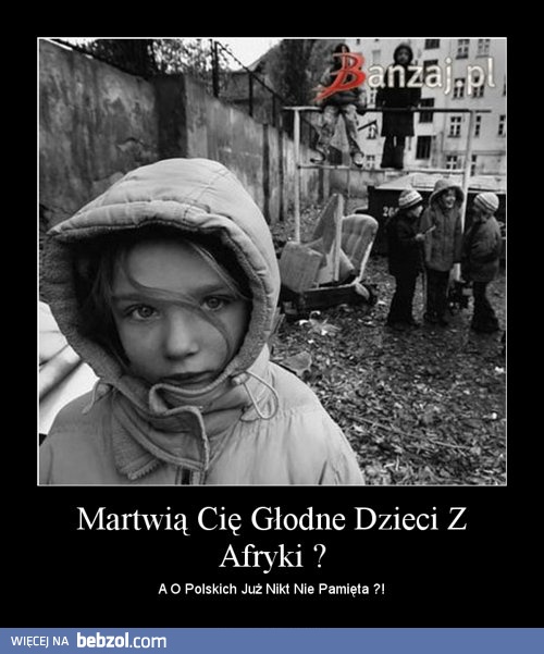 Martwią Cię Głodne Dzieci Z Afryki?