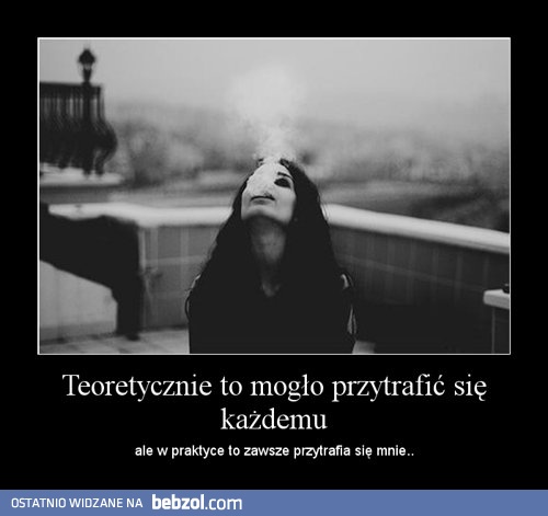 Teoretycznie to mogło przytrafić się każdemu